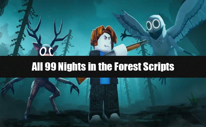 All 99 Nights in the Forest Scripts that you can use