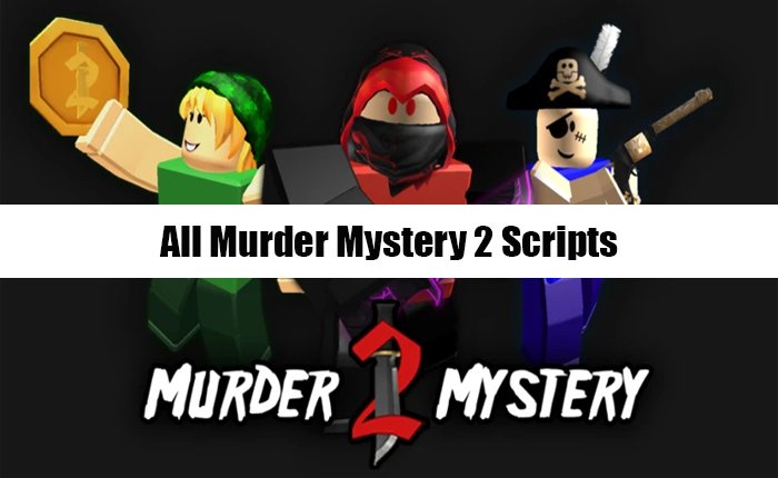 get all Murder Mystery 2 Scripts and unlock new features in the game